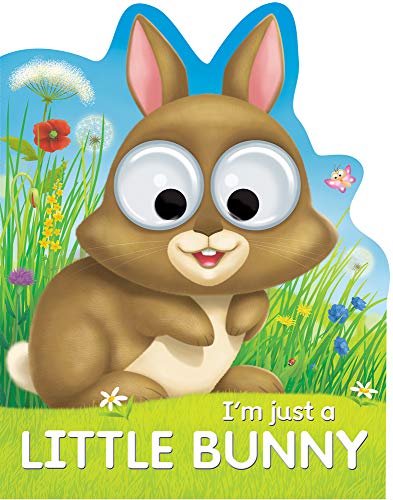 I'm Just a Little Bunny (Googley-Eyed Board Books)