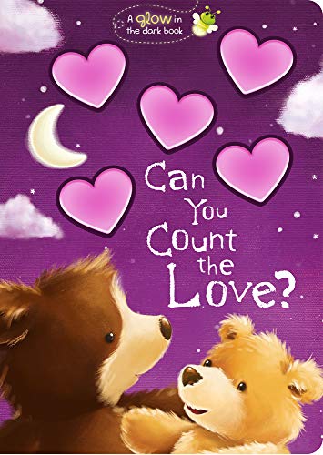 Can You Count the Love? (Glow-in-the-Dark Bedtime Book)