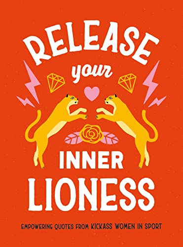 Release Your Inner Lioness: Empowering Quotes From Kickass Women in Sport