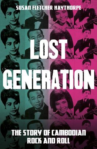 Lost Generation: The Story of Cambodian Rock and Roll