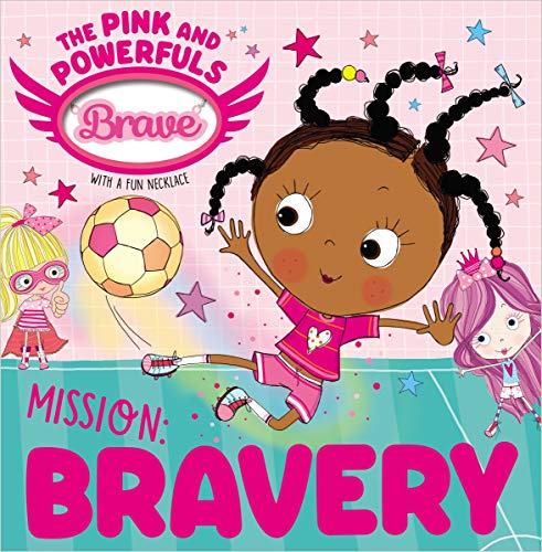 Mission: Bravery (The Pink and Powerfuls)