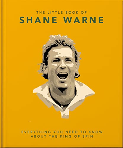 The Little Book of Shane Warne: Everything You Need to Know About the King of Spin (Little Book Of)