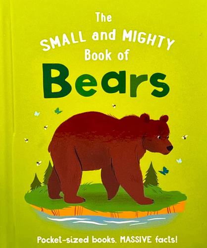 The Small and Mighty Book of Bears (Small and Mighty)
