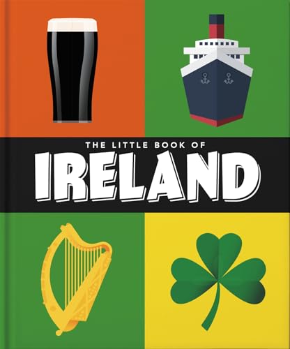 The Little Book of Ireland: Land of Saints and Scholars (Little Books of Cities & Countries)