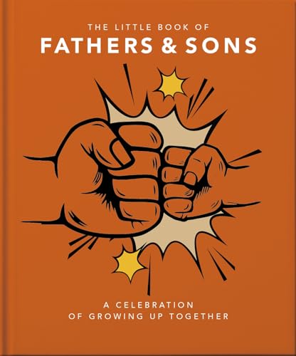 The Little Book of Fathers & Sons: A Celebration of Growing Up Together (The Little Books of Lifestyle, Reference & Pop Culture)