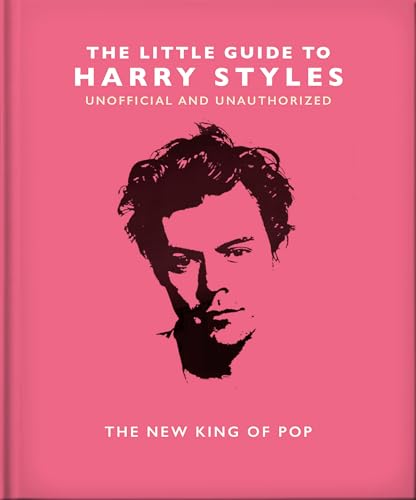 Harry Styles: The New King of Pop (The Little Guide To...)