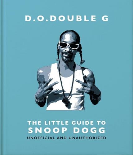 D. O. Double G.: The Little Guide to Snoop Dogg