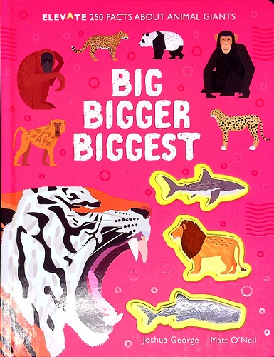 Big Bigger Biggest: 250 Facts About Animal Giants