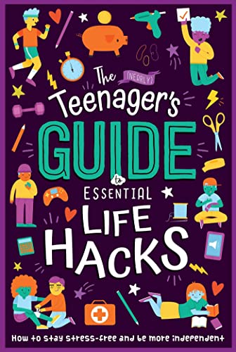 The (Nearly) Teenager's Guide to Essential Life Hacks: How to Stay Stress-Free and be More Independent