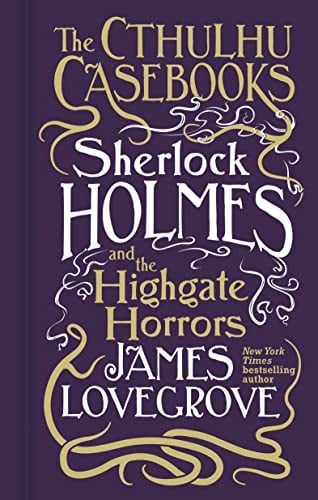 Sherlock Holmes and the Highgate Horrors (The Cthulhu Casebooks)
