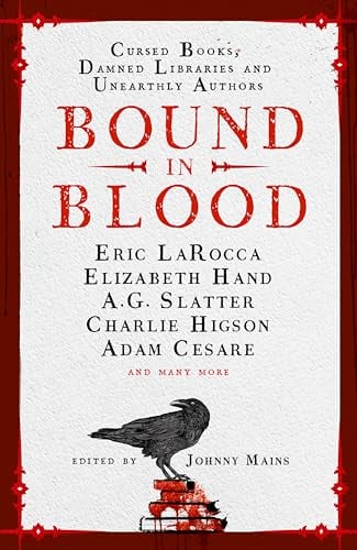 Bound in Blood: Stories of Cursed Books, Damned Libraries and Unearthly Authors