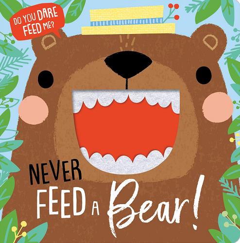 Never Feed a Bear!