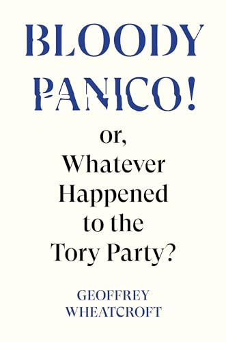 Bloody Panico! or, Whatever Happened to The Tory Party