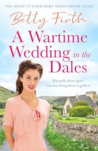 A Wartime Wedding in the Dales (Made in Yorkshire, Bk. 4)