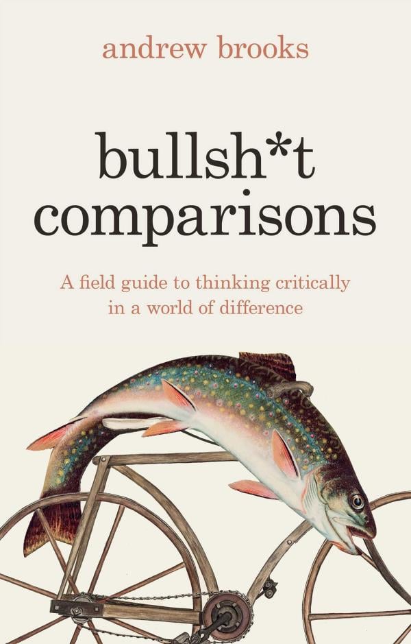 Bullsh*t Comparisons:  A Field Guide to Thinking Critically in a World of Difference