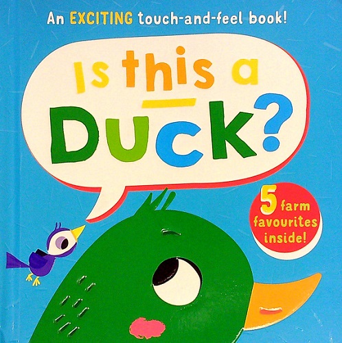 Is This a Duck? An Exciting Touch-and-Feel Book!