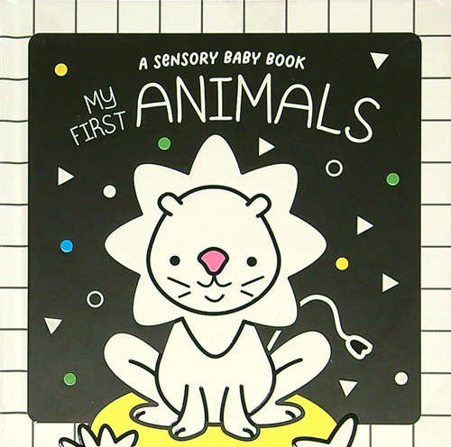 My First Animals (A Sensory Baby Book)