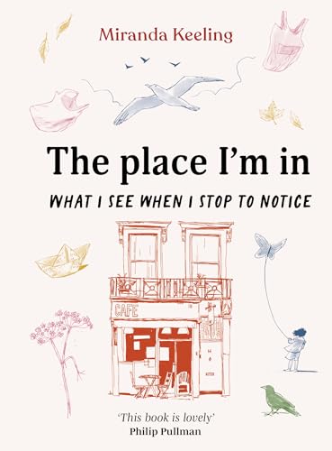 The Place I'm In: What I See When I Stop to Notice