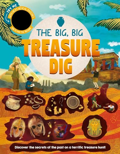The Big, Big Treasure Dig: Discover the Secrets of the Past on a Terrific Treasure Hunt!