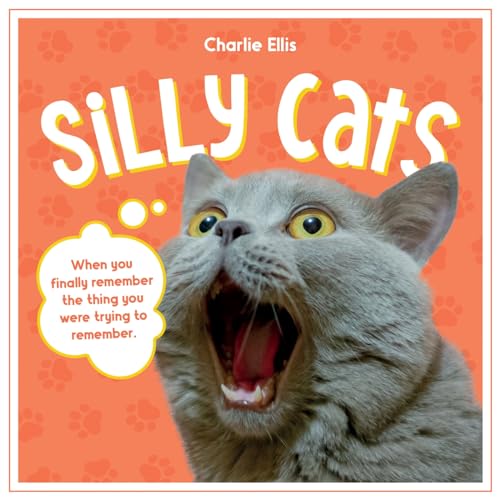 Silly Cats: A Ridiculous Collection of the World's Goofiest Cats and Most Relatable Memes