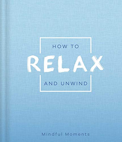 How to Relax and Unwind (Mindful Moments)