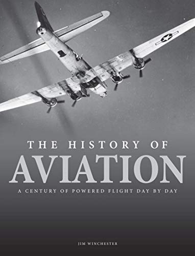The History of Aviation: A Century of Powered Flight Day by Day