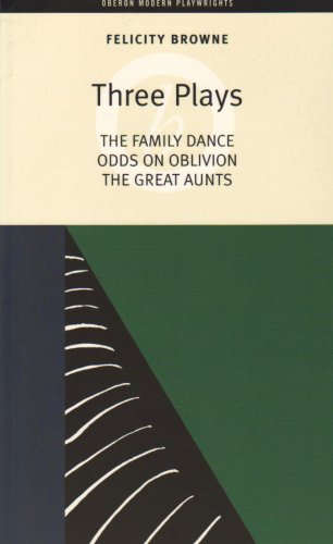 Three Plays: The Family Dance, Odds on Oblivion, The Great Aunts (Oberon Modern Plays)