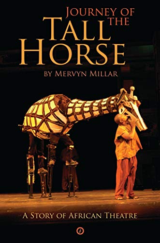 Journey of the Tall Horse: A Story of African Theatre