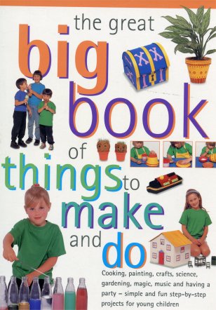 The Great Big Book Of Things To Make And Do