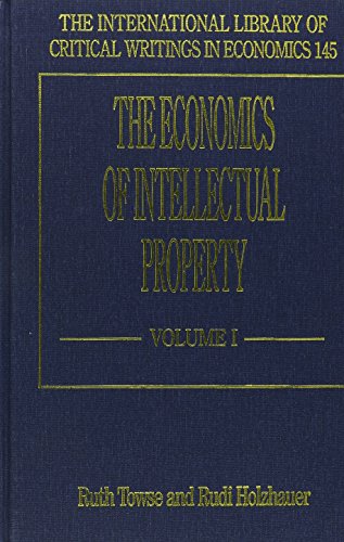The Economics of Intellectual Property (International Library of Critical Writings in Economics, Bk. 145, Volumes 1-4)