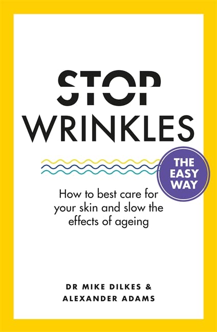 Stop Wrinkles: How to Best Care for Your Skin and Slow the Effects of Ageing (The Easy Way)