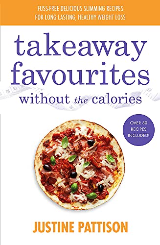 Takeaway Favourites Without the Calories: Over 70 Recipes Included
