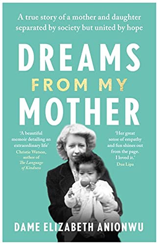 Dreams From My Mother: A True Story of a Mother and Daughter Separated by Society But United By Hope