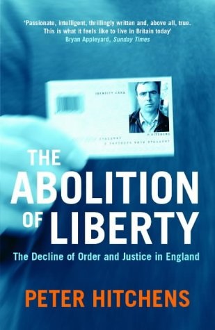 The Abolition of Liberty: The Decline of Order and Justice in England
