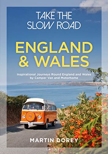 England and Wales: Inspirational Journeys Round England and Wales by Camper Van and Motorhome (Take the Slow Road)