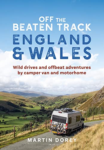England and Wales: Wild Drives and Offbeat Adventures by Camper Van and Motorhome (Off the Beaten Track)