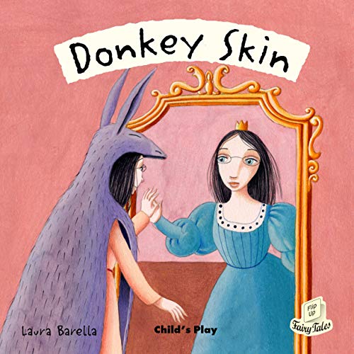Donkey Skin (Flip Up Fairy Tales)