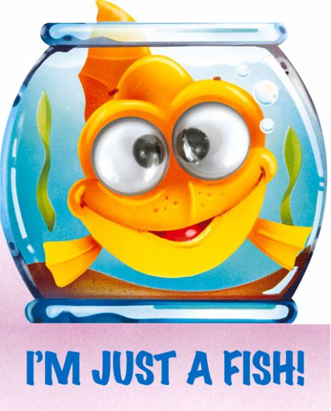 I'm Just a Fish (Googley-Eye Books)