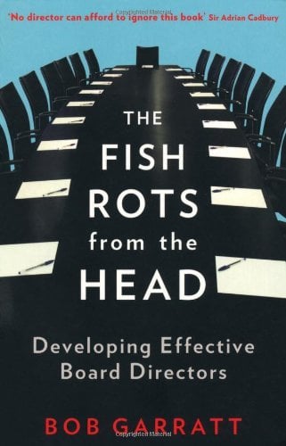 The Fish Rots From the Head: Developing Effective Board Directors (3rd Edition)