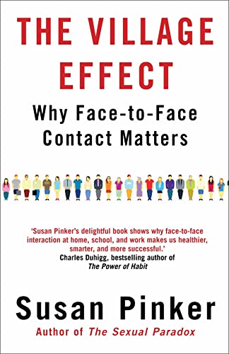 The Village Effect: Why Face-To-face Contact Matters
