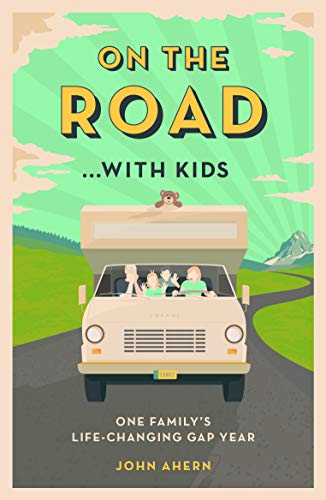 On the Road . . . With Kids: One Family's Life-Changing Gap Year