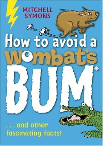 How To Avoid A Wombat's Bum And Other Facinating Facts