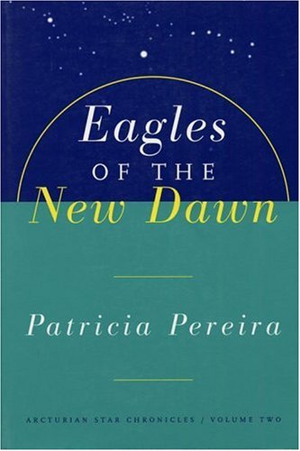Eagles of the New Dawn (The Arcturian Star Chronicles)