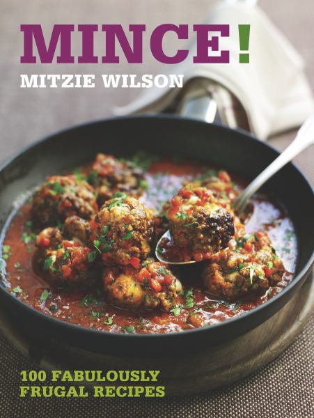 Mince!: 100 Fabulously Frugal Recipes