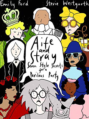 Aife and Stray: Seven Style Secrets for a Perilous Party! (The Adventures of Aife & Stray)