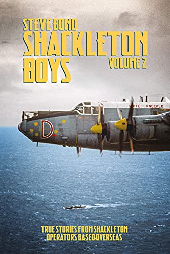 Shackleton Boys: True Stories From Shackleton Operators Based Overseas (Shackleton Boys, Bk. 2)