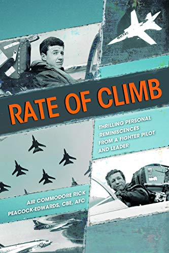 Rate of Climb: Thrilling Personal Reminiscences From a Fighter Pilot and Leader