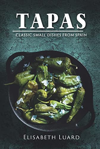 Tapas: Classic Small Dishes From Spain