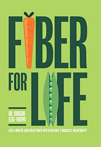 Fiber for Life: Live Longer and Healthier With Nature's Miracle Ingredient