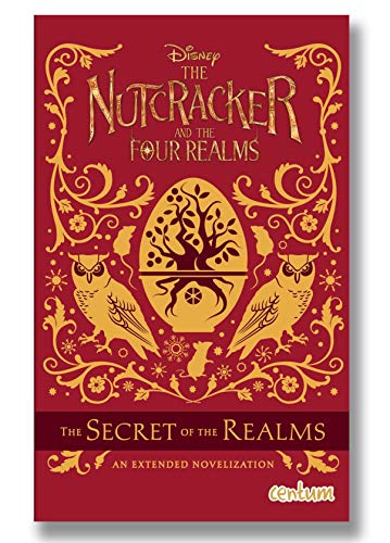 The Secret of the Realms (Disney The Nutcracker and the Four Realms)
